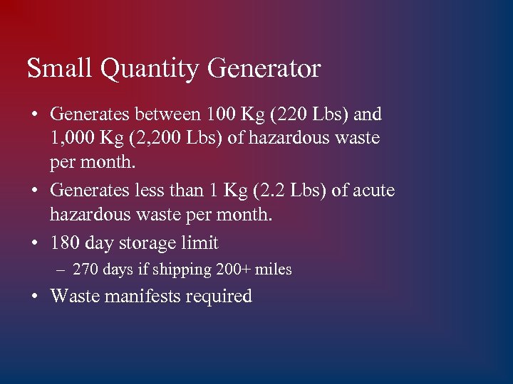 Small Quantity Generator • Generates between 100 Kg (220 Lbs) and 1, 000 Kg
