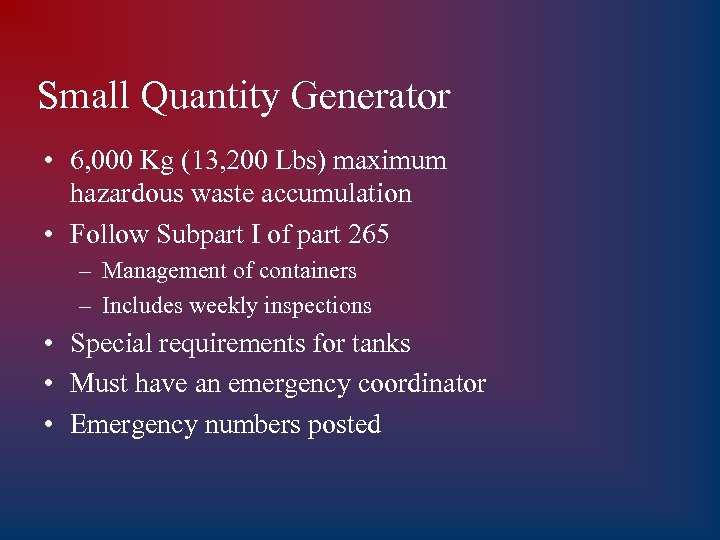 Small Quantity Generator • 6, 000 Kg (13, 200 Lbs) maximum hazardous waste accumulation