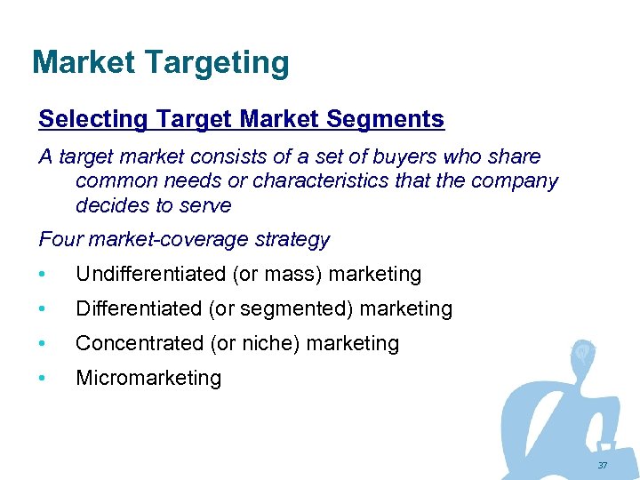 Market Targeting Selecting Target Market Segments A target market consists of a set of
