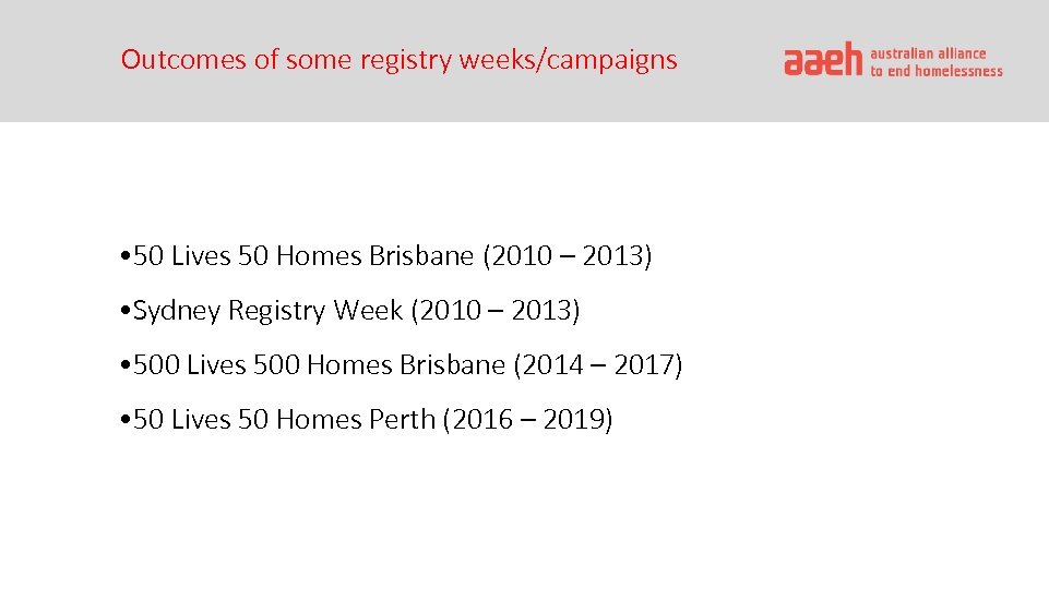 Outcomes of some registry weeks/campaigns • 50 Lives 50 Homes Brisbane (2010 – 2013)