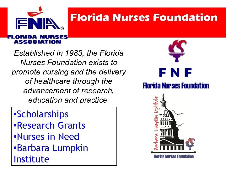 Florida Nurses Foundation Established in 1983, the Florida Nurses Foundation exists to promote nursing