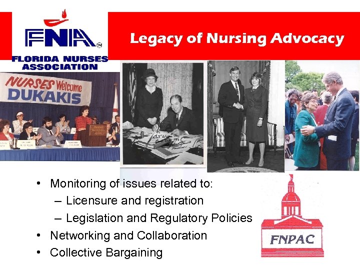 Legacy of Nursing Advocacy • Monitoring of issues related to: – Licensure and registration