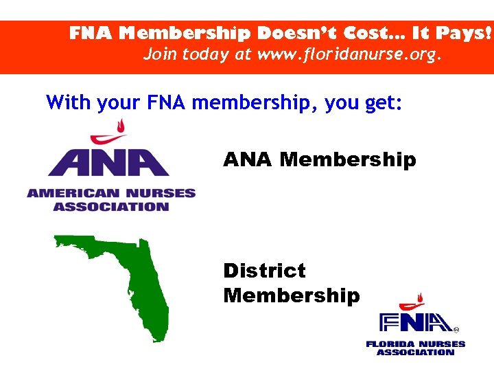 FNA Membership Doesn’t Cost… It Pays! Join today at www. floridanurse. org. With your