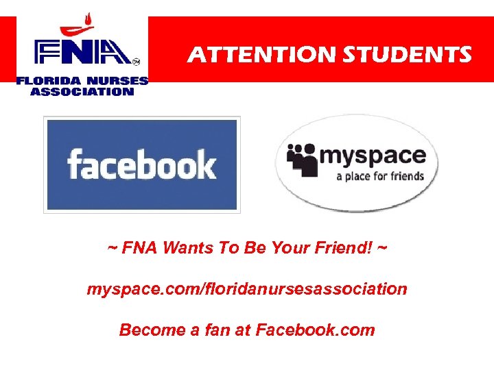 ATTENTION STUDENTS ~ FNA Wants To Be Your Friend! ~ myspace. com/floridanursesassociation Become a