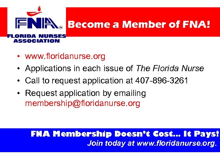 Become a Member of FNA! • • www. floridanurse. org Applications in each issue