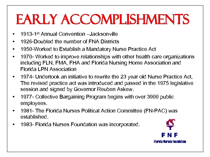 Early Accomplishments • • 1913 -1 st Annual Convention –Jacksonville 1926 -Doubled the number