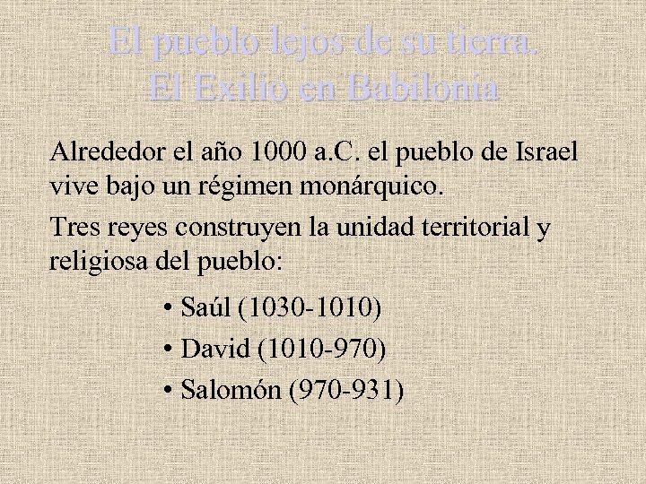 El pueblo lejos de su tierra. El Exilio en Babilonia Alrededor el año 1000