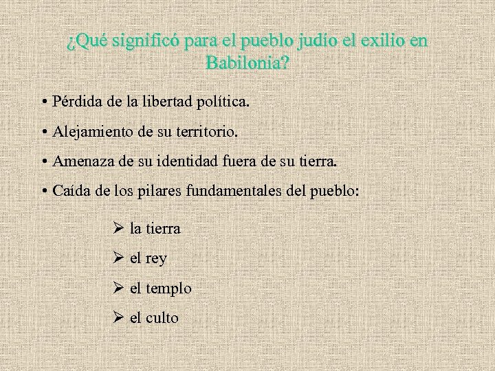 ¿Qué significó para el pueblo judío el exilio en Babilonia? • Pérdida de la