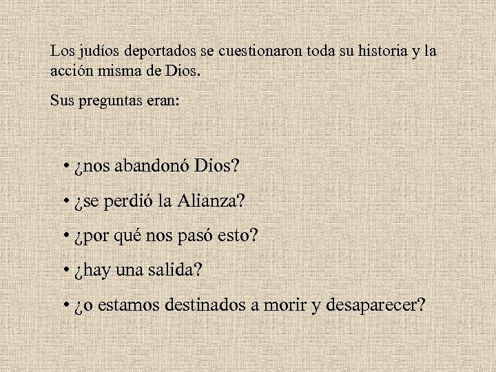 Los judíos deportados se cuestionaron toda su historia y la acción misma de Dios.