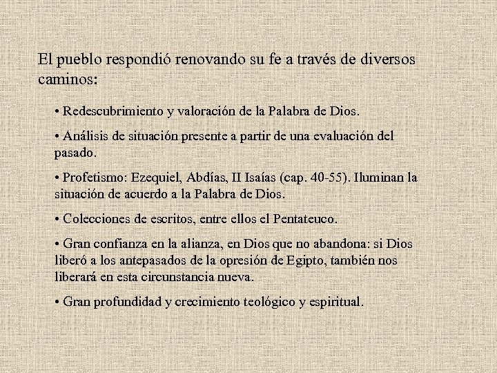 El pueblo respondió renovando su fe a través de diversos caminos: • Redescubrimiento y