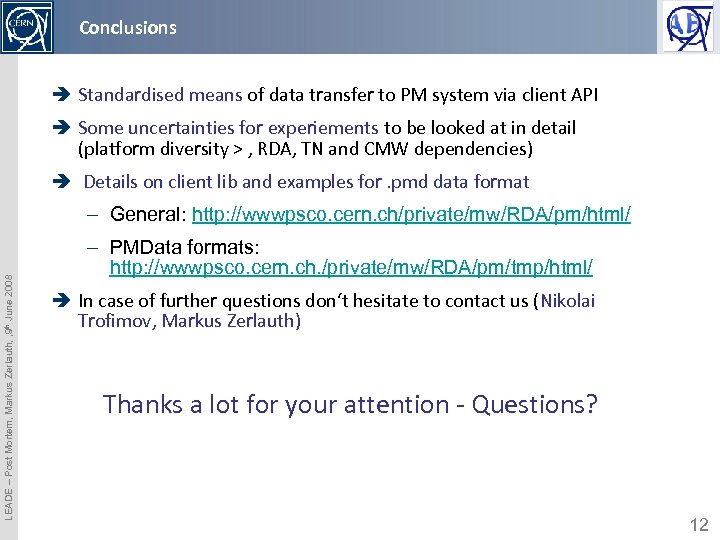 Conclusions è Standardised means of data transfer to PM system via client API è