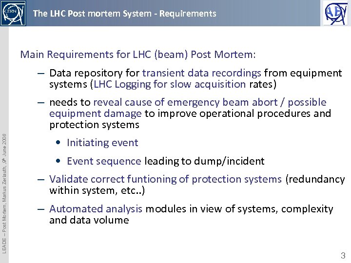 The LHC Post mortem System - Requirements Main Requirements for LHC (beam) Post Mortem: