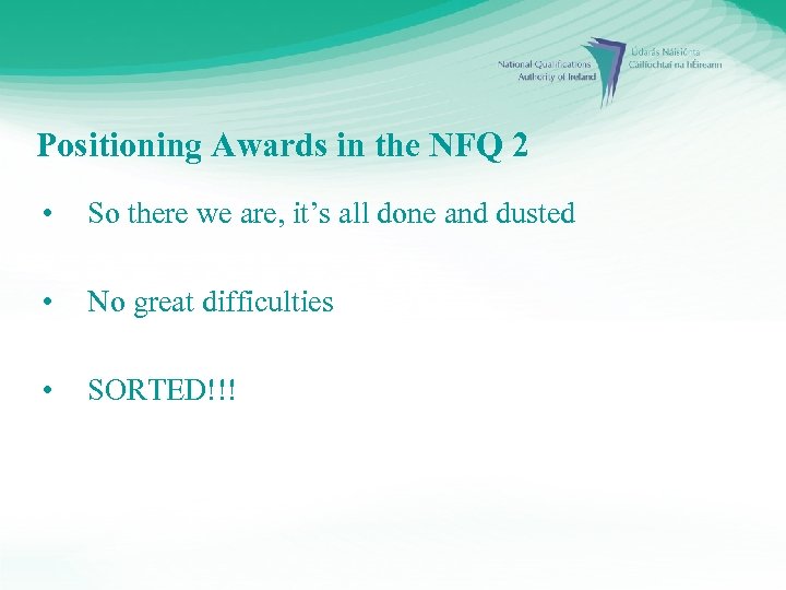 Positioning Awards in the NFQ 2 • So there we are, it’s all done