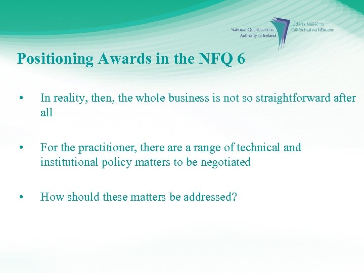 Positioning Awards in the NFQ 6 • In reality, then, the whole business is