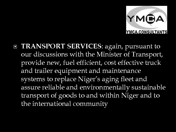  TRANSPORT SERVICES: again, pursuant to our discussions with the Minister of Transport, provide
