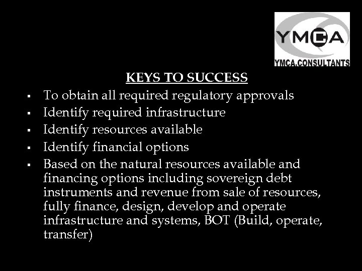 § § § KEYS TO SUCCESS To obtain all required regulatory approvals Identify required