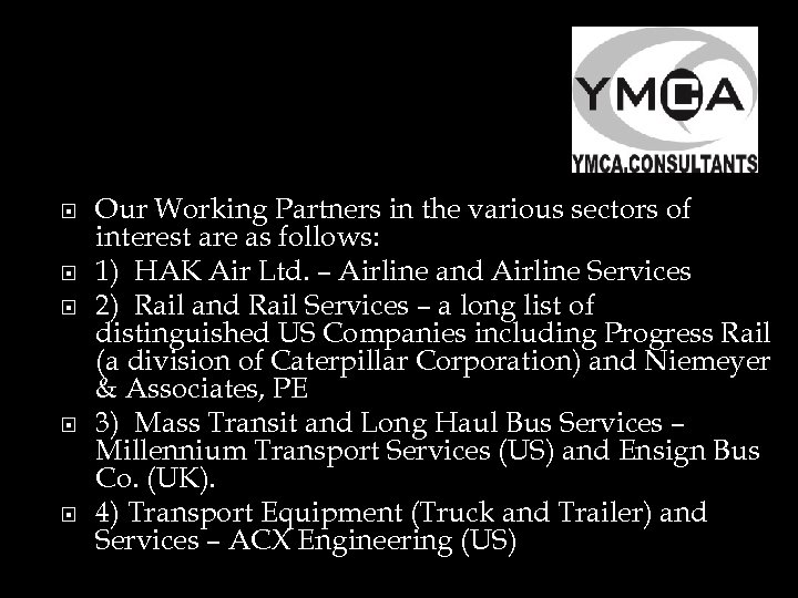  Our Working Partners in the various sectors of interest are as follows: 1)