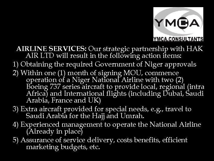 AIRLINE SERVICES: Our strategic partnership with HAK AIR LTD will result in the following
