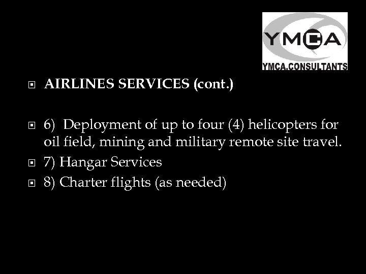  AIRLINES SERVICES (cont. ) 6) Deployment of up to four (4) helicopters for