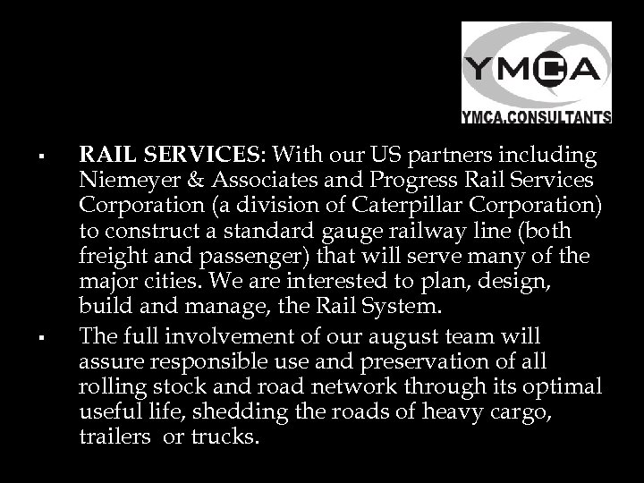 § § RAIL SERVICES: With our US partners including Niemeyer & Associates and Progress