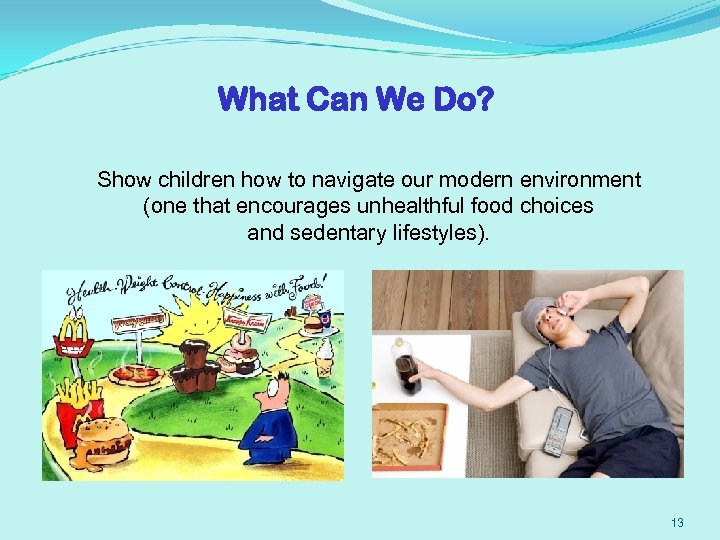 What Can We Do? Show children how to navigate our modern environment (one that