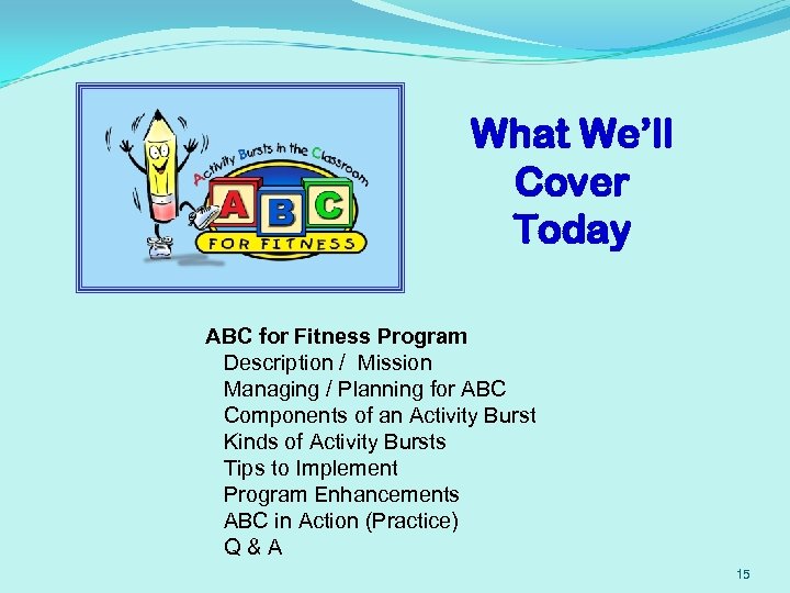 What We’ll Cover Today ABC for Fitness Program Description / Mission Managing / Planning