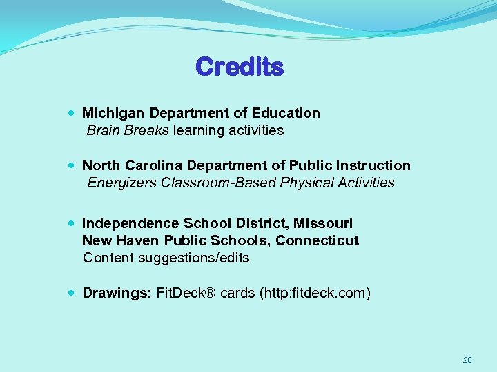 Credits Michigan Department of Education Brain Breaks learning activities North Carolina Department of Public