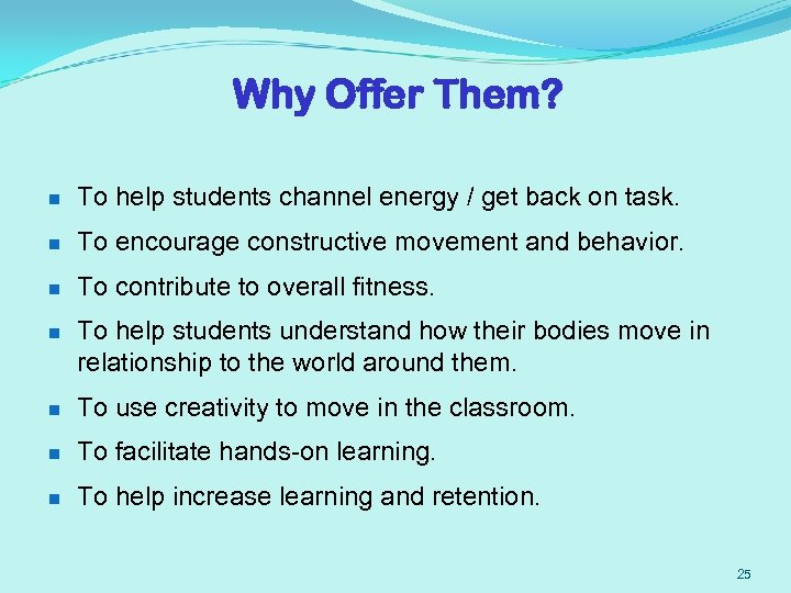 Why Offer Them? n To help students channel energy / get back on task.