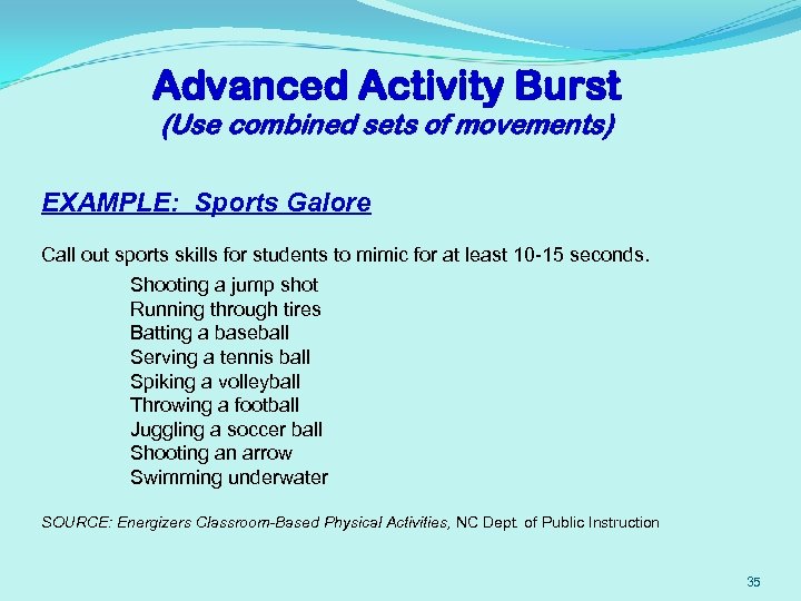 Advanced Activity Burst (Use combined sets of movements) EXAMPLE: Sports Galore Call out sports