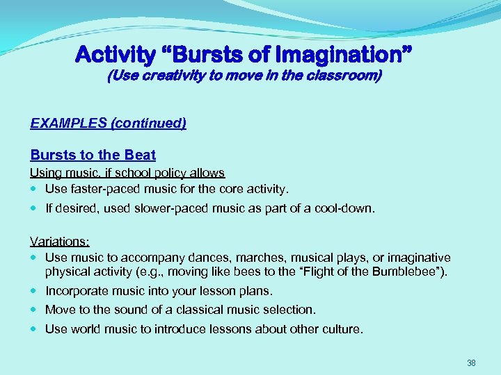 Activity “Bursts of Imagination” (Use creativity to move in the classroom) EXAMPLES (continued) Bursts