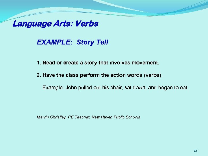 Language Arts: Verbs EXAMPLE: Story Tell 1. Read or create a story that involves