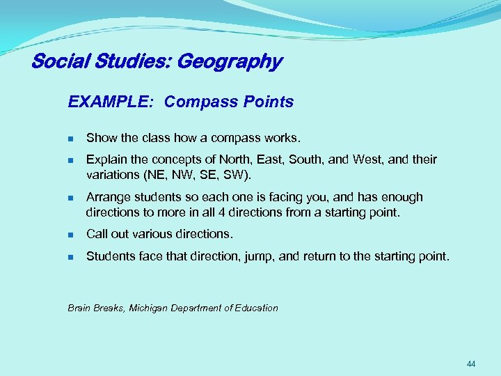 Social Studies: Geography EXAMPLE: Compass Points n Show the class how a compass works.