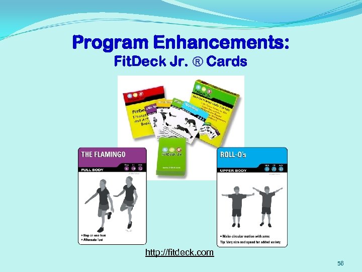 Program Enhancements: Fit. Deck Jr. ® Cards http: //fitdeck. com 56 