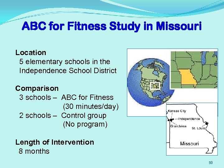 ABC for Fitness Study in Missouri Location 5 elementary schools in the Independence School