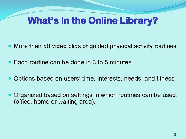 What’s in the Online Library? More than 50 video clips of guided physical activity