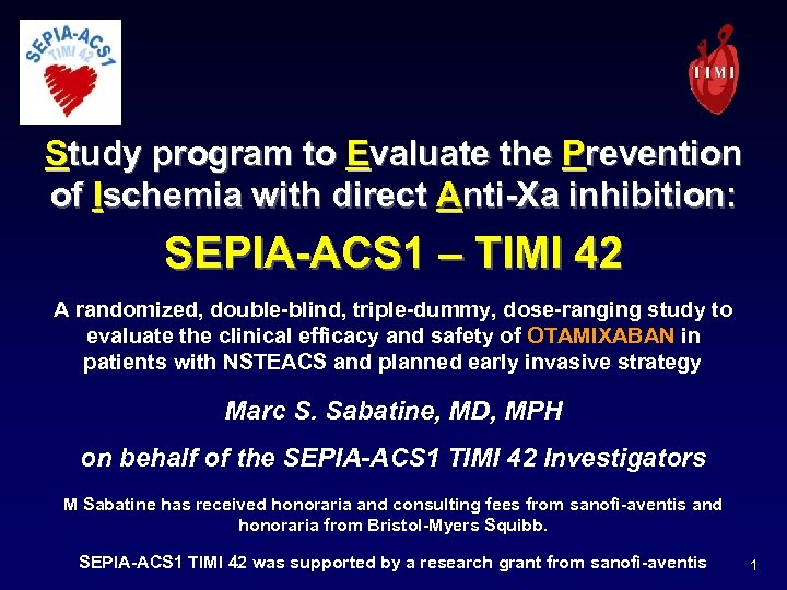 Study program to Evaluate the Prevention of Ischemia with direct Anti-Xa inhibition: SEPIA-ACS 1