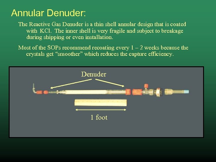Annular Denuder: The Reactive Gas Denuder is a thin shell annular design that is
