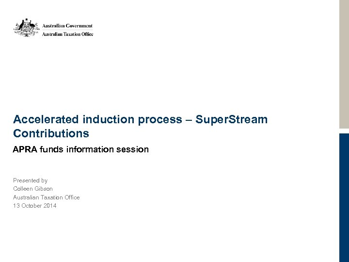 Accelerated induction process – Super. Stream Contributions APRA funds information session Presented by Colleen