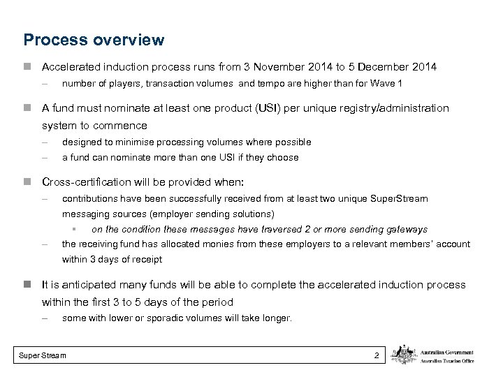 Process overview n Accelerated induction process runs from 3 November 2014 to 5 December
