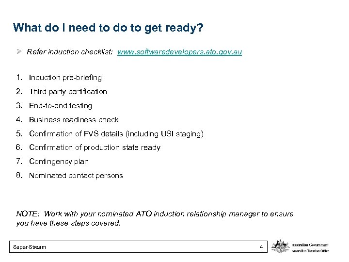 What do I need to do to get ready? Ø Refer induction checklist: www.