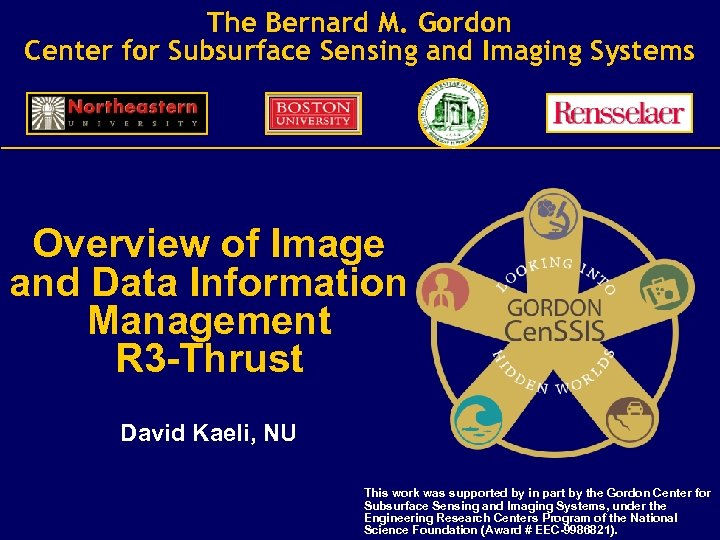 The Bernard M. Gordon Center for Subsurface Sensing and Imaging Systems Overview of Image