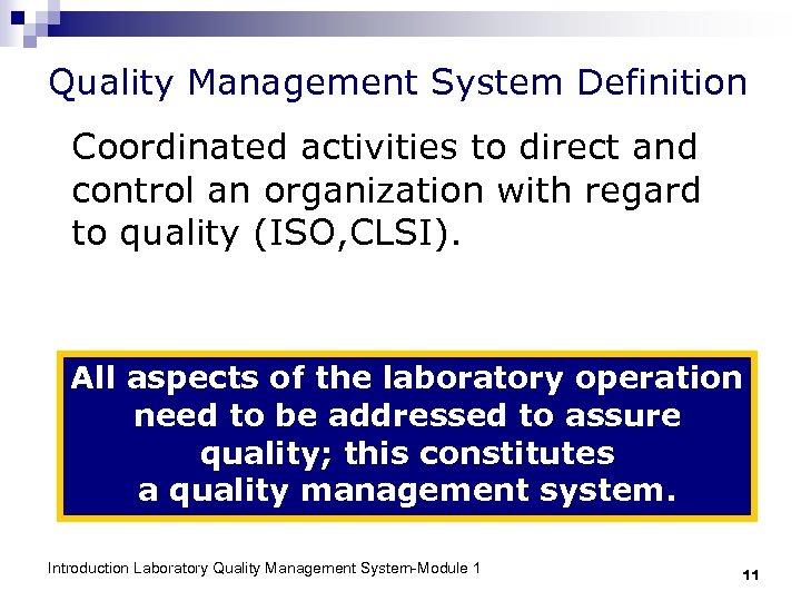 Quality Management System Definition Coordinated activities to direct and control an organization with regard