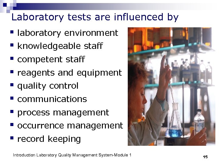 Laboratory tests are influenced by § laboratory environment § knowledgeable staff § competent staff