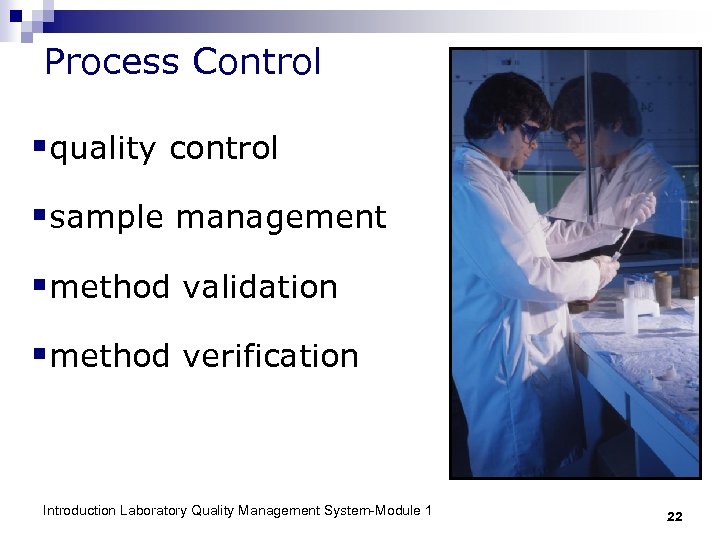 Process Control §quality control §sample management §method validation §method verification Introduction Laboratory Quality Management