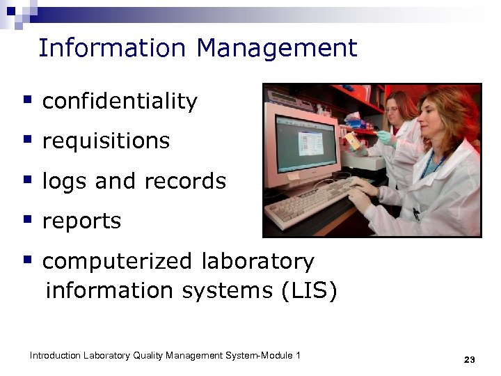 Information Management § confidentiality § requisitions § logs and records § reports § computerized