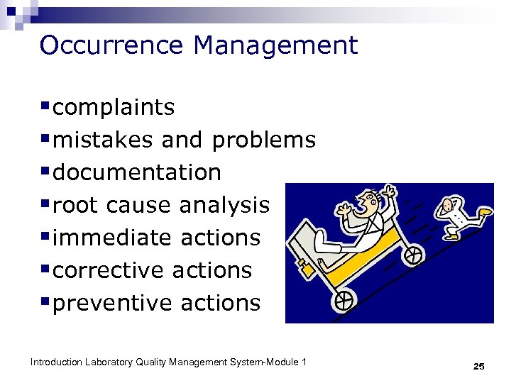 Occurrence Management §complaints §mistakes and problems §documentation §root cause analysis §immediate actions §corrective actions