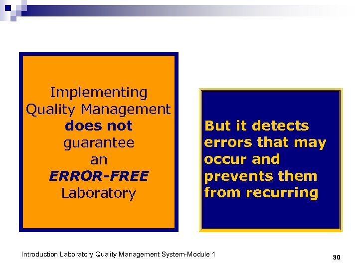 Implementing Quality Management does not guarantee an ERROR-FREE Laboratory But it detects errors that