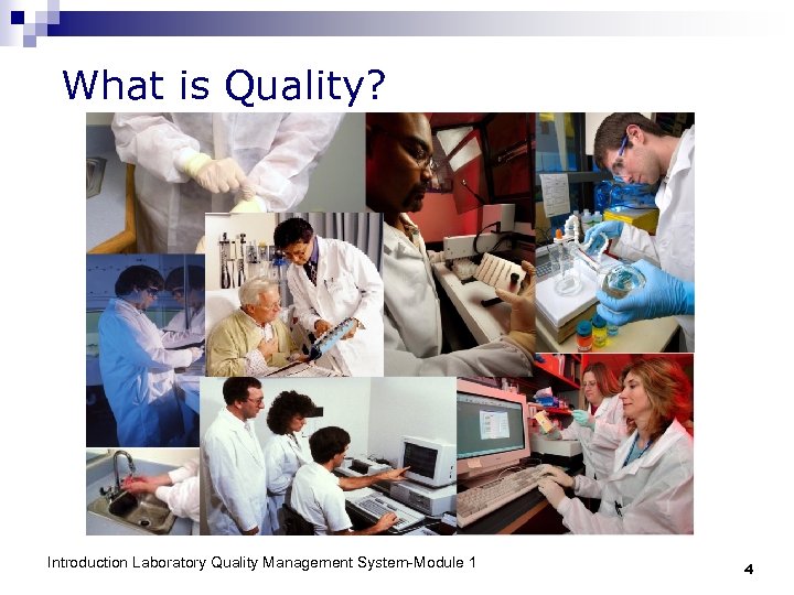 What is Quality? Introduction Laboratory Quality Management System-Module 1 4 