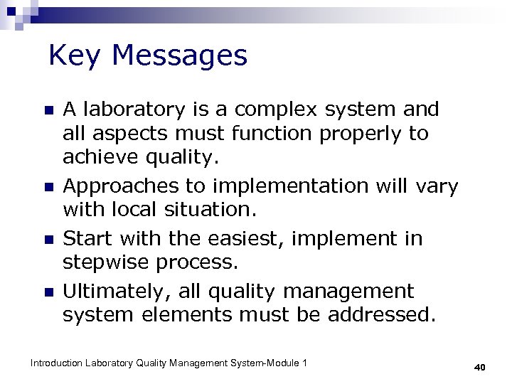 Key Messages n n A laboratory is a complex system and all aspects must
