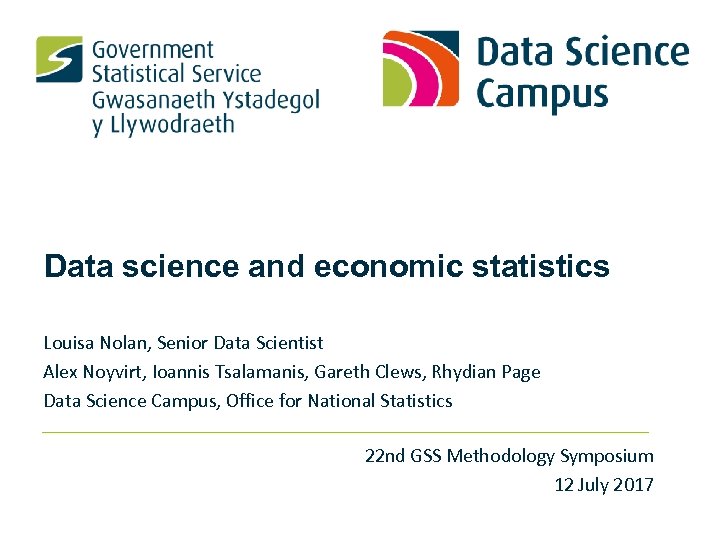 Data science and economic statistics Louisa Nolan, Senior Data Scientist Alex Noyvirt, Ioannis Tsalamanis,